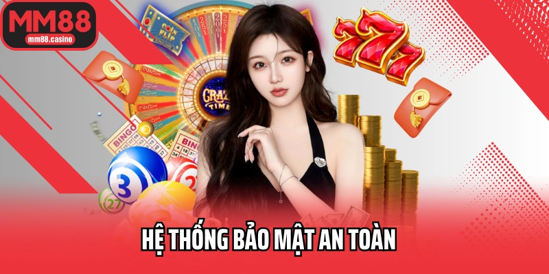 Hệ thống bảo mật an toàn 