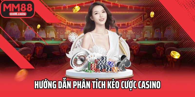 Hướng dẫn phân tích kèo cược casino
