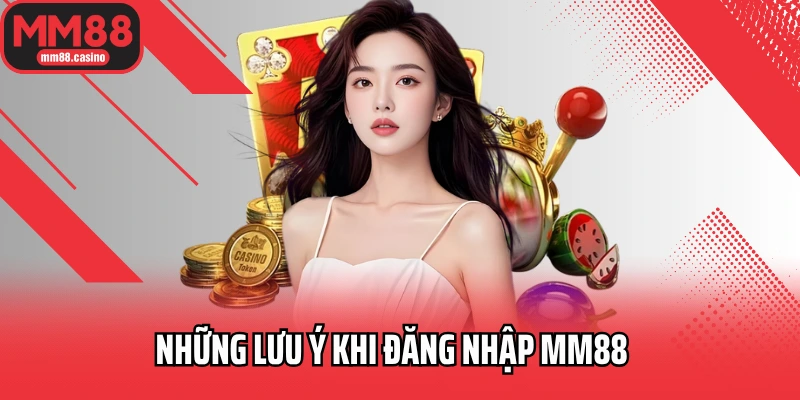Những lưu ý khi đăng nhập MM88