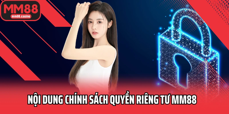 Nội dung chính sách quyền riêng tư MM88