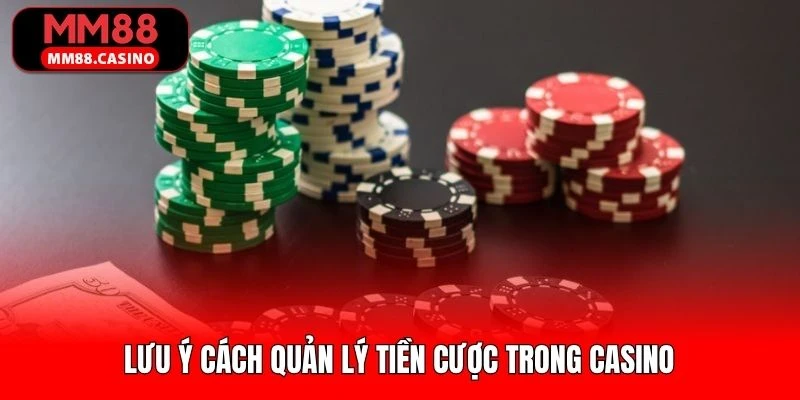 Một vài lưu ý cơ bản khi quản lý tiền cược trong casino