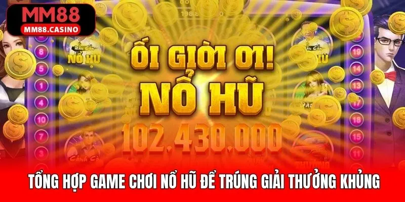 Tổng hợp tựa game slot siêu đa dạng